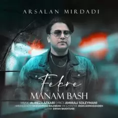 Arsalan Mirdadi – Fekre Manam Bash