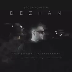 دانلود آهنگ دژان به نام بد نشو با من