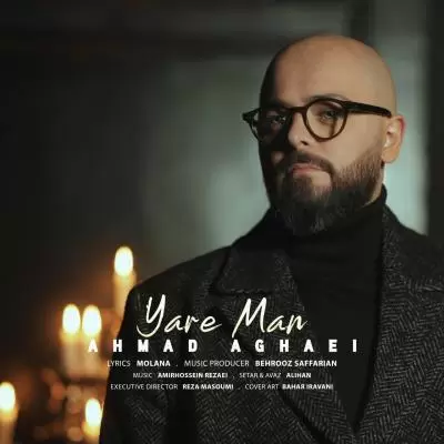 Ahmad Aghaei Yare Man Ahmad Aghaei Yare Man