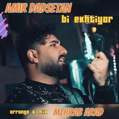 Amir Dadsetan Bi Ekhtiyar Amir Dadsetan Bi Ekhtiyar