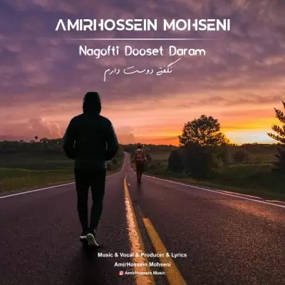 Amirhossein Mohseni Nagofti Dooset Daram Amirhossein Mohseni Nagofti Dooset Daram