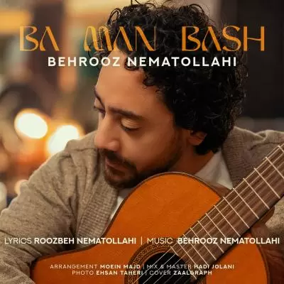 Behrooz Nematollahi Ba Man Bash Behrooz Nematollahi Ba Man Bash