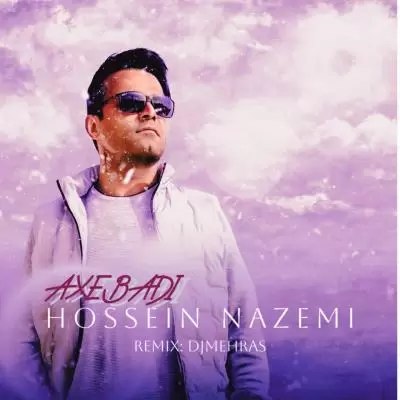 Hossein Nazemi Axe Badi Remix Hossein Nazemi Axe Badi Remix
