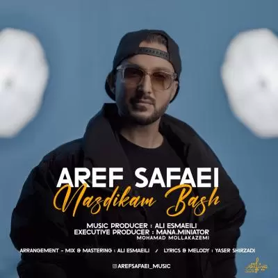 Aref Safaei Nazdikam Bash Aref Safaei Nazdikam Bash
