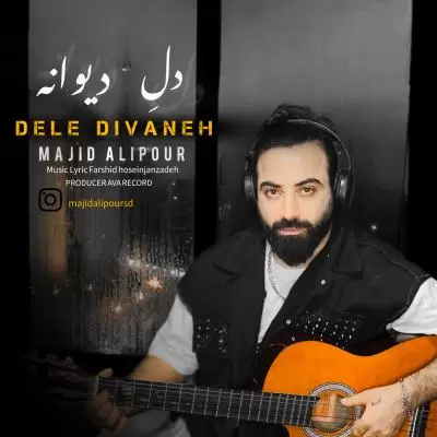 Majid Alipour Dele Divaneh Majid Alipour Dele Divaneh