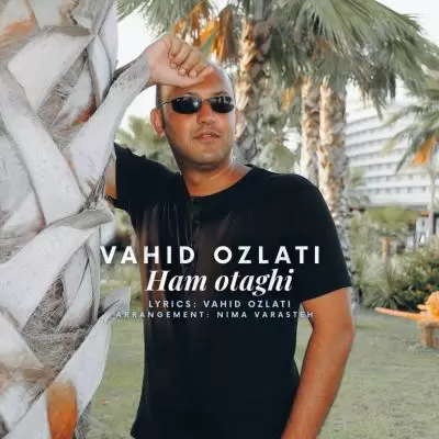 Vahid Ozlati Ham Otaghi Vahid Ozlati Ham Otaghi
