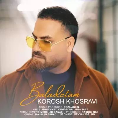 Korosh Khosravi Baladetam Korosh Khosravi Baladetam