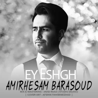 Amirhesam Barasoud Ey Eshgh Amirhesam Barasoud Ey Eshgh