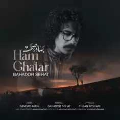 Bahador Sehat – Ham Ghatar
