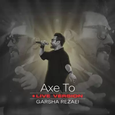 Garsha Rezaei Axe To (Live Version) Garsha Rezaei Axe To (Live Version)