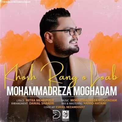 Mohammadreza Moghaddam Khosh Rang O Loab Mohammadreza Moghaddam Khosh Rang O Loab