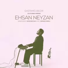 Ehsan Neyzan – Dastamo Begir (Remix)